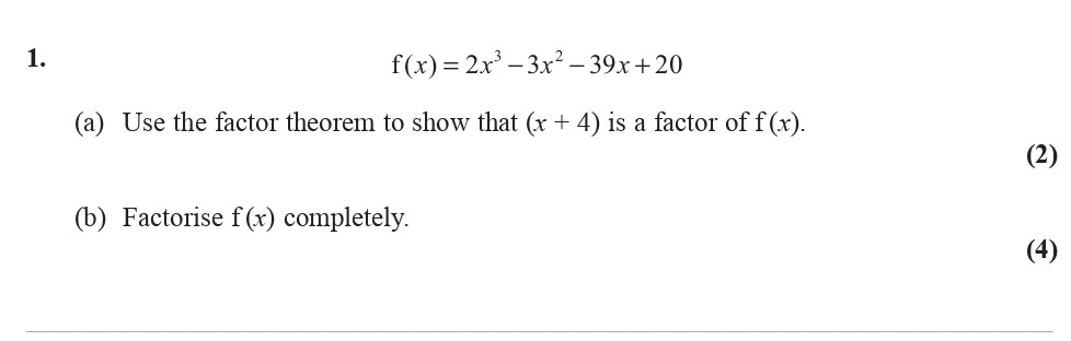 f(x)-=-2x^3---3x^2---39x-+-20-(a)-Use-the-factor-theorem-to-show-that-(x-+-4)-is-a-factor-of-f(x)-Edexcel-A-Level Maths Pure-Question 2-2008-Paper 2.png
